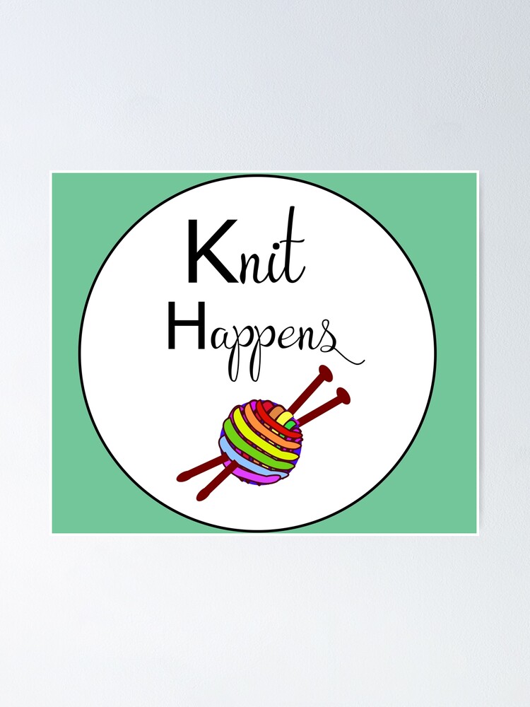 Alternate view of Knit happens Poster