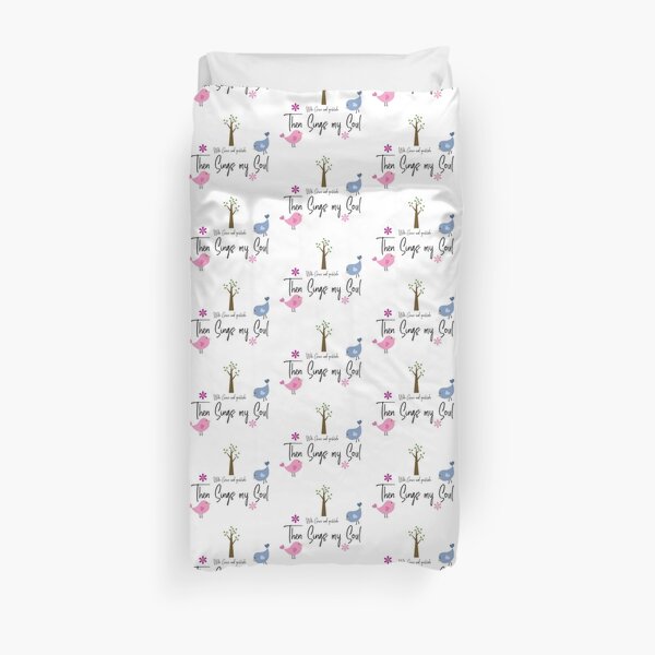 Then Sings My Soul Duvet Cover