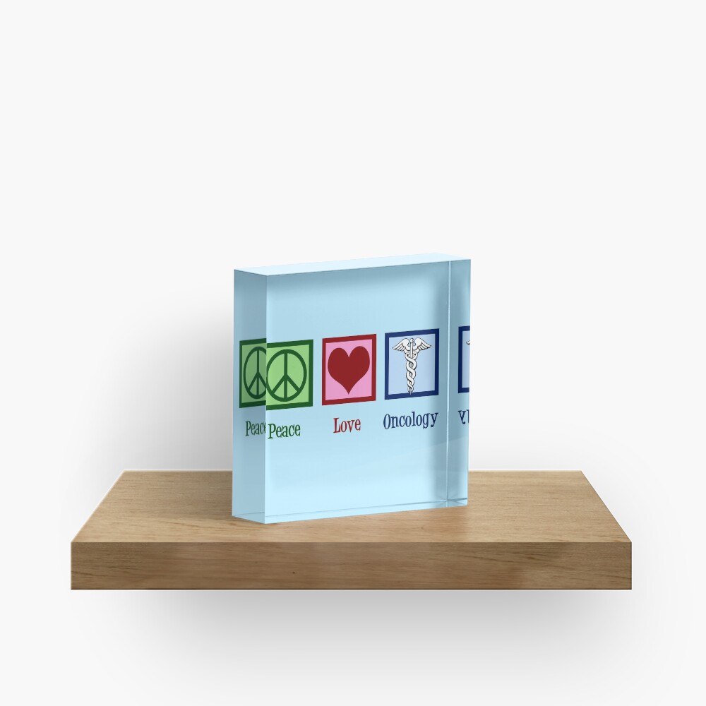 Peace Love Oncology Acrylic Block