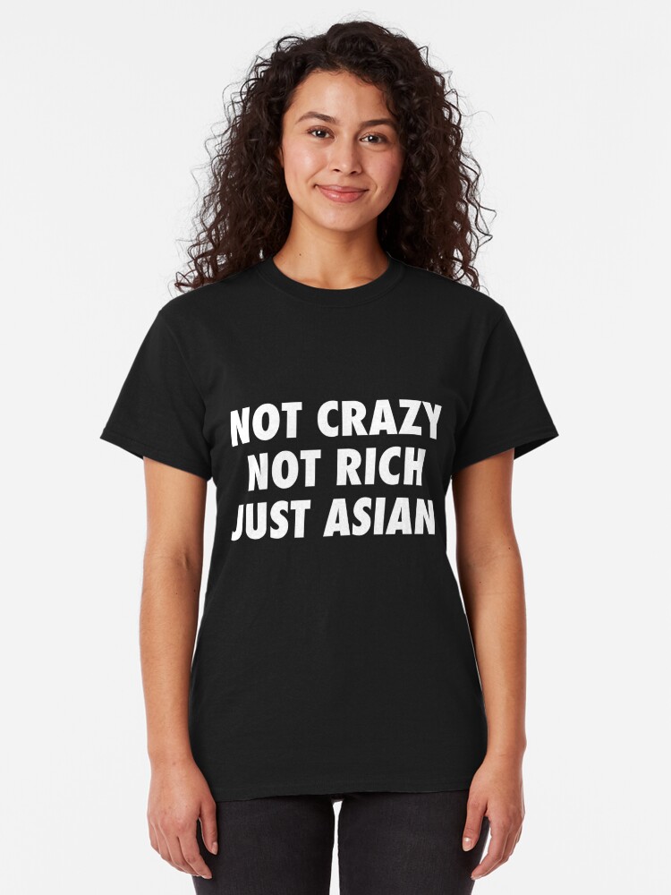 not crazy not rich just asian shirt