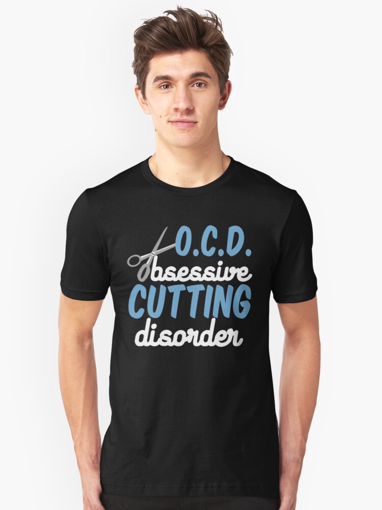 Funny Hair Stylist Obsessive Cutting Disorder T Shirt By