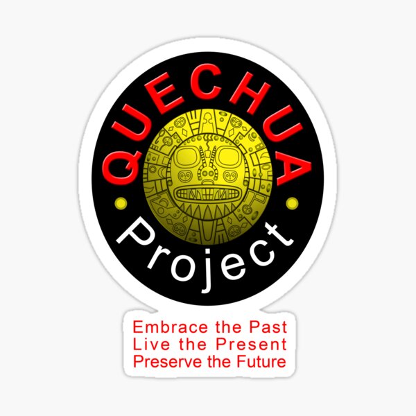 Project Quechua (Embrace • Live • Preserve) Sticker