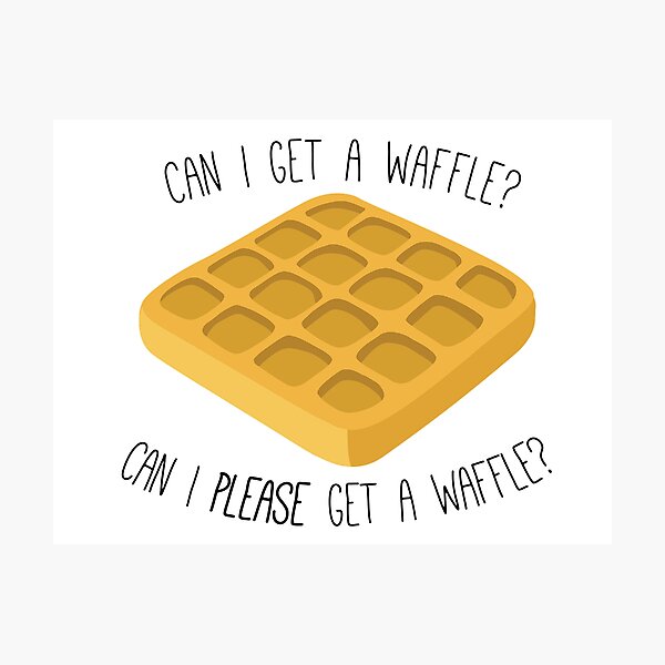 Can I Please Get A Waffle Wall Art Redbubble