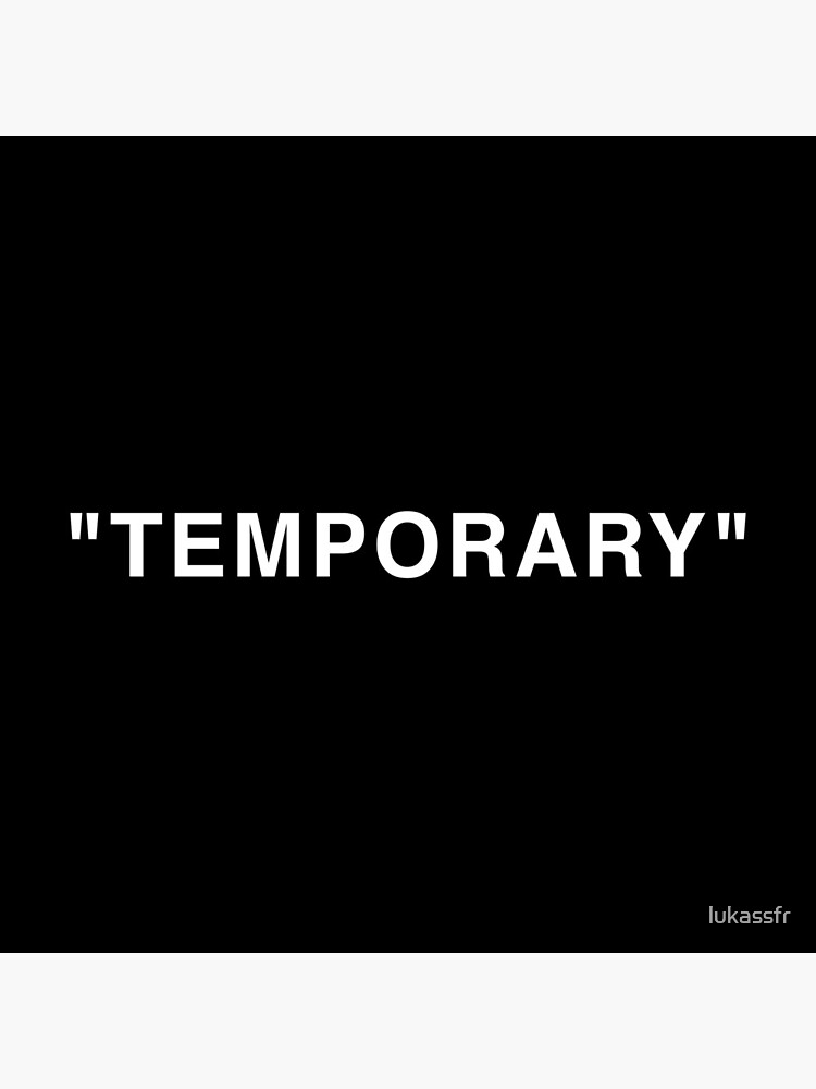 "Temporary" Quotation Marks White by lukassfr