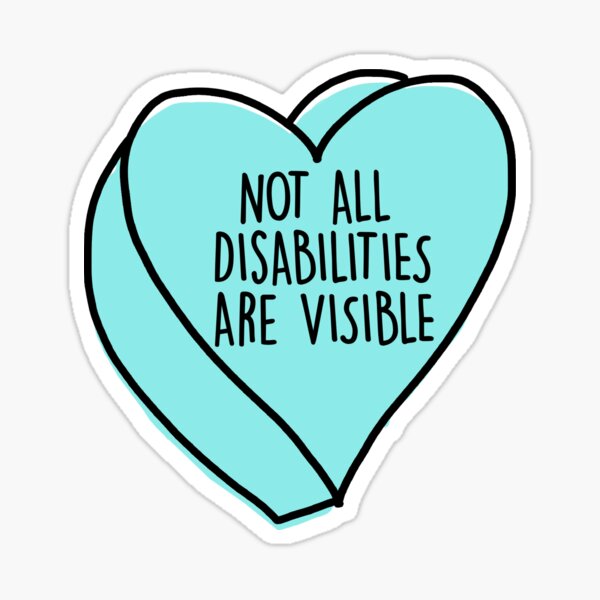 Not All Disabilities Are Visible Sticker