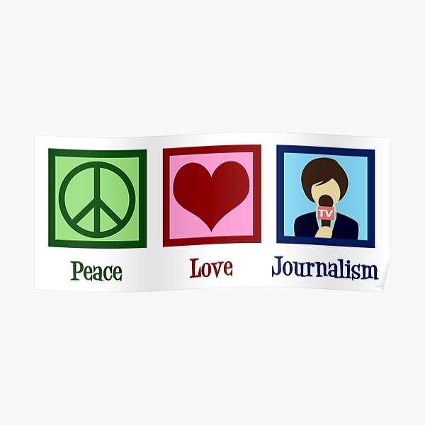 Peace Love Journalism Poster