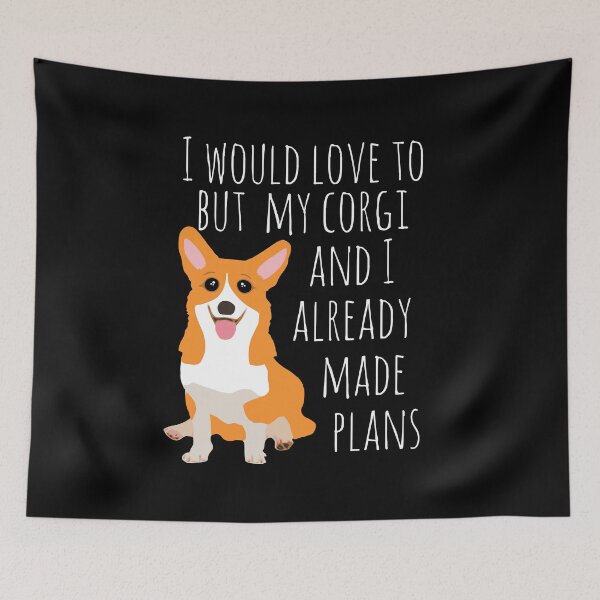 Item preview, I would love to but my corgi and I already made plans #white designed and sold by FandomizedRose.