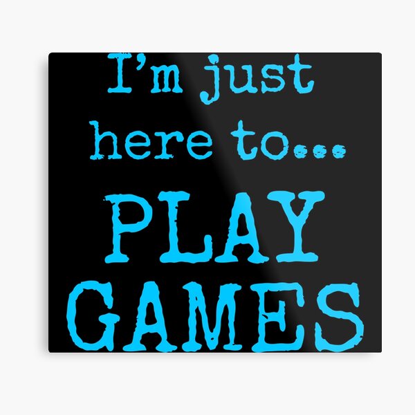 Cool Gaming T Shirts. Gifts for Gamers. Here to Game. Metal Print