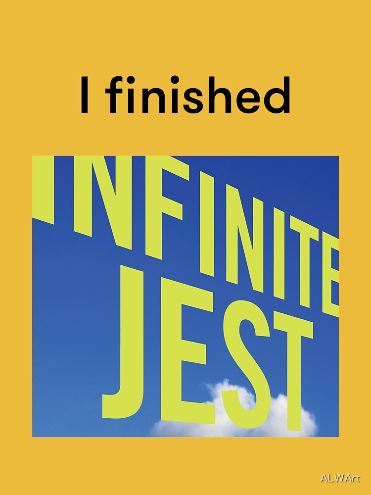 I Finished Infinite Jest - David Foster Wallace Essential T-Shirt for Sale  by ALWArt