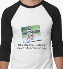 David the pedals make it move Men's Baseball Âľ T-Shirt