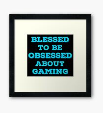 Blessed Gaming T Shirts Gifts for Gamers. Framed Print