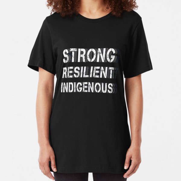 Indigenous People's Day - Strong Resilient Indigenous T Shirt Slim Fit T-Shirt