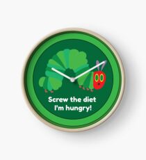 Screw The Diet I'm Hungry - Funny Hungry Caterpillar Shirt - Hungry Caterpillar T-shirt - Fun Diet Shirt - Hungry Caterpillar Clock