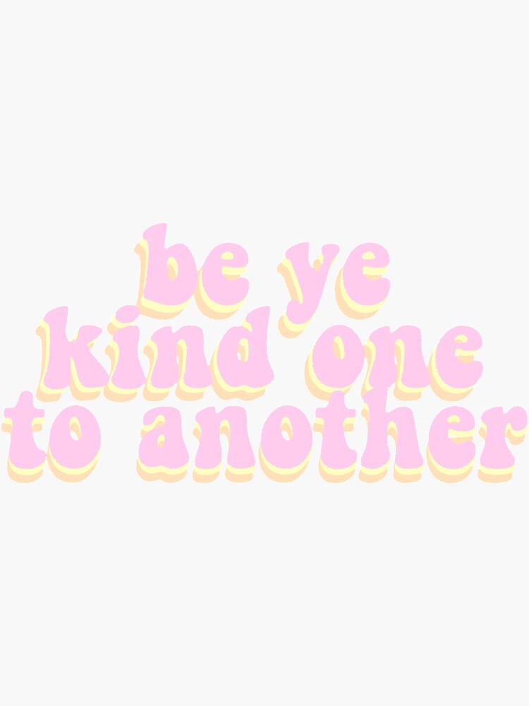 "be ye kind one to another " Sticker for Sale by Coatesallie | Redbubble