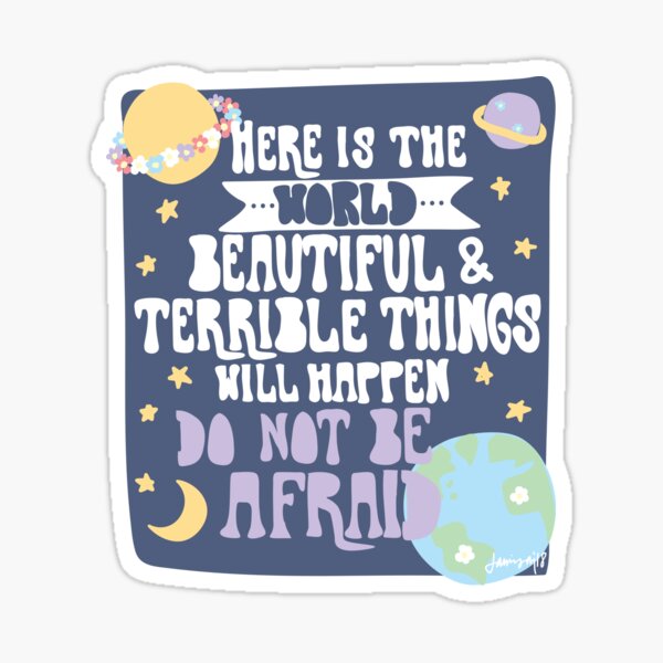 Here is The World...Do Not Be Afraid Sticker