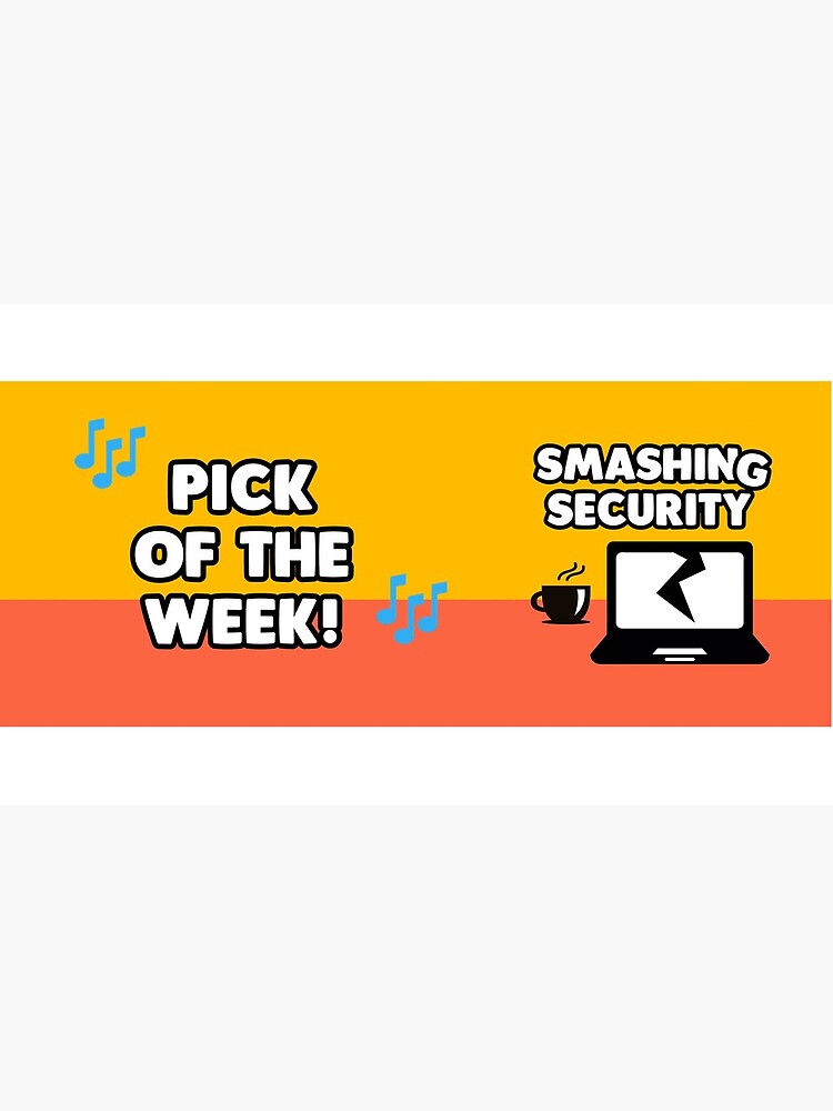 Pick of the week! Smashing Security by smashinsecurity