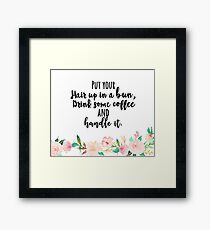 Lámina enmarcada Put your hair up in a bun, drink some coffee and handle it