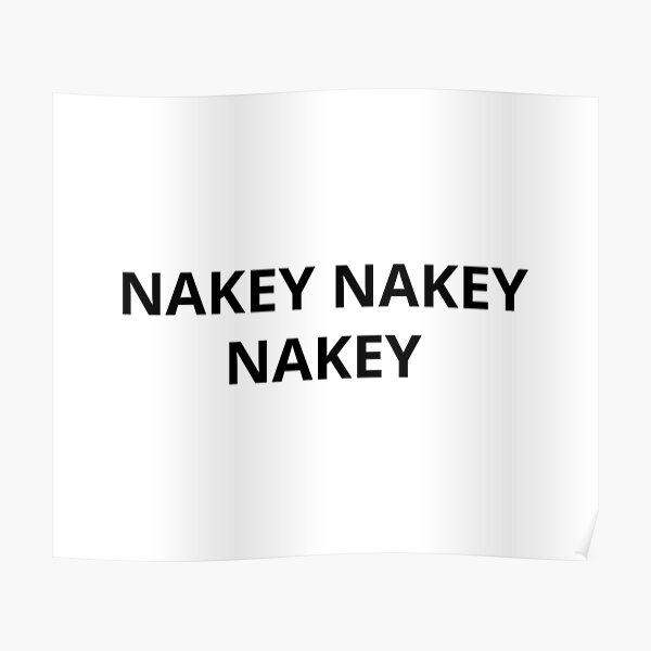 nakey-nakey-nakey-poster-by-bainermarket-redbubble