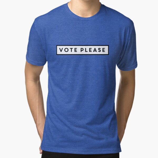Vote Please Tri-blend T-Shirt