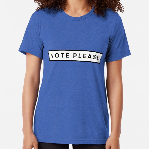 Vote Please Tri-blend T-Shirt