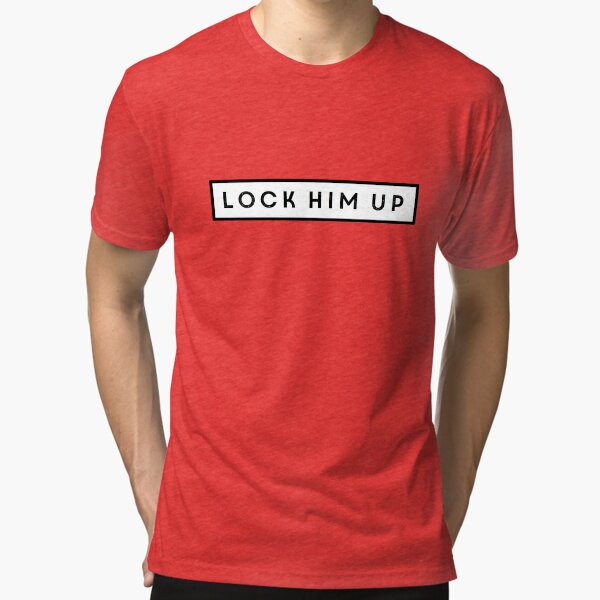 Lock Her Up T Shirts Redbubble