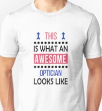 Optician Awesome Looks Birthday Christmas Funny Unisex T-Shirt