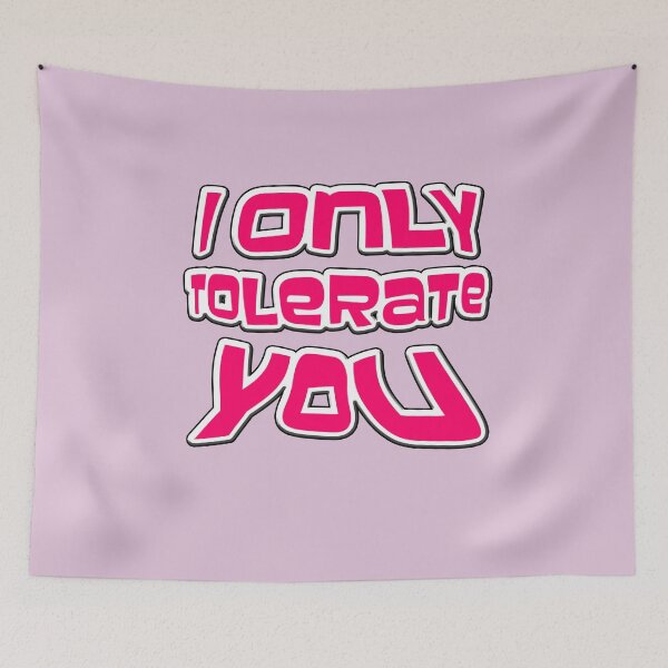 Item preview, I ONLY TOLERATE YOU - FUNNY T-SHIRT FOR PEOPLE IN RELATIONSHIPS- OR STICKER AND WALL HANGING  designed and sold by Iskybibblle.