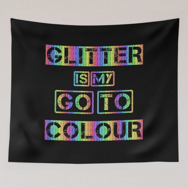 Item preview, GLITTER IS MY GO TO COLOUR designed and sold by Iskybibblle.