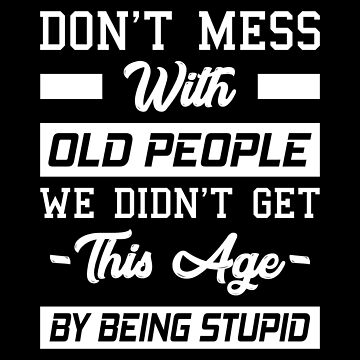 Old People Gag Gifts Don't Mess With Old People Prison Shirt - TeeUni