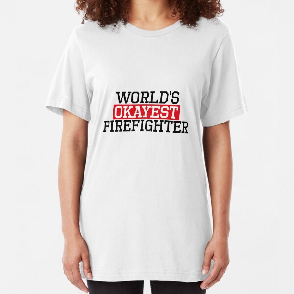 worlds okayest Firefighter, #Firefighter Slim Fit T-Shirt