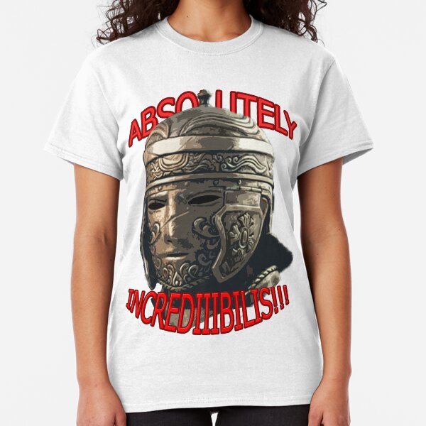 ForHonor Centurion Absolutely Incredibilis!!! Classic T-Shirt