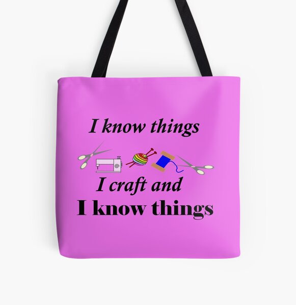 I know things, I craft and I know things All Over Print Tote Bag