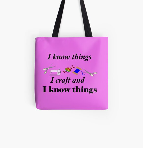 I know things, I craft and I know things All Over Print Tote Bag