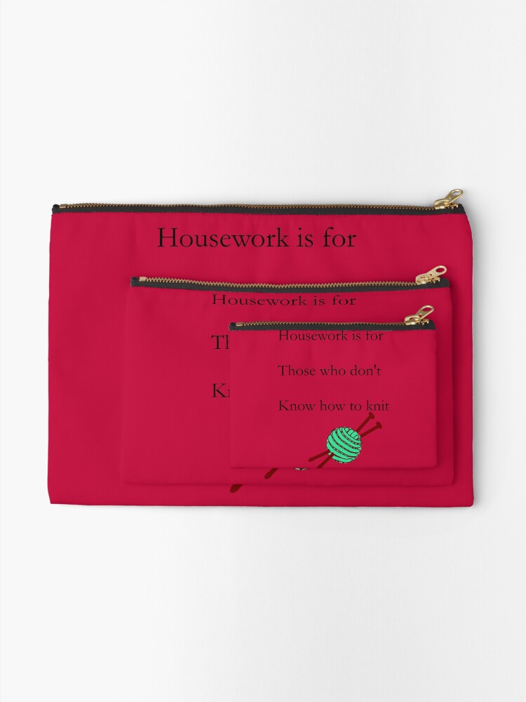 Alternate view of Housework is for those who don't know how to knit Zipper Pouch