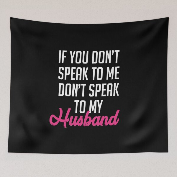 Item preview, If You Don’t Speak To Me Don’t Speak To My Husband designed and sold by T-shirt For You.