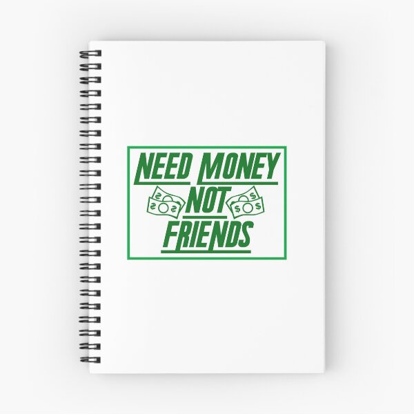 Item preview, MONEY - Need Money, Not Friends designed and sold by design2try.