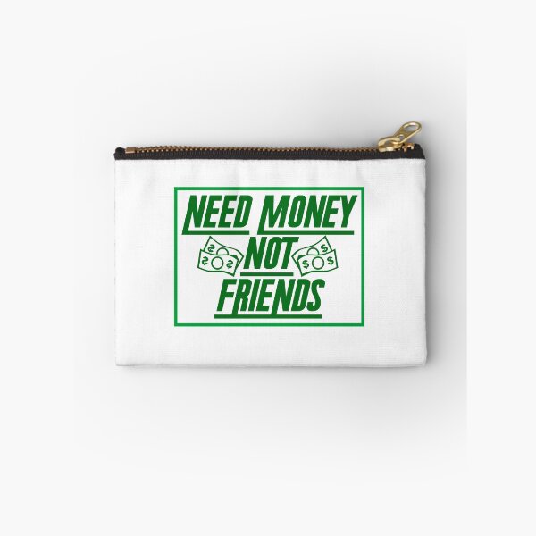 Item preview, MONEY - Need Money, Not Friends designed and sold by design2try.