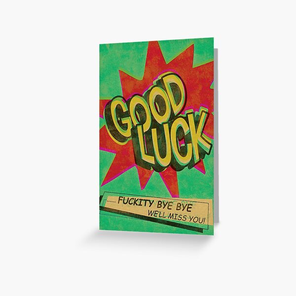 Good Luck: Fuckity Bye Bye Greeting Card