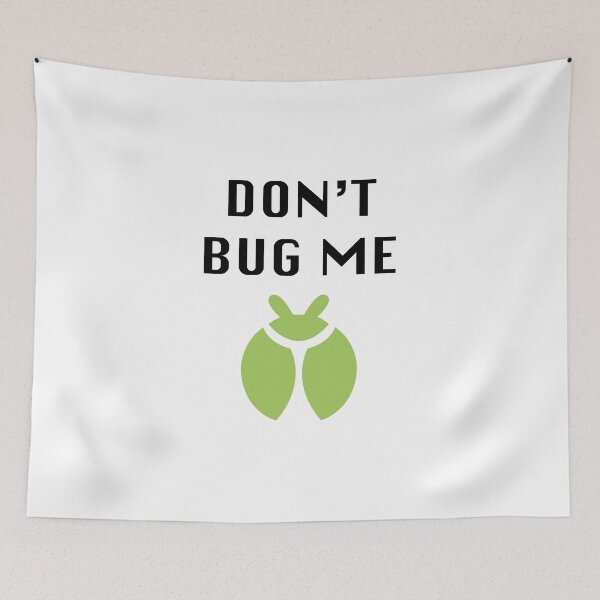 Item preview, Don't Bug Me designed and sold by emilyastrom.