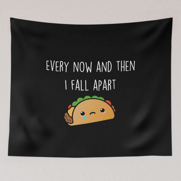 Item preview, Little Sad Taco -Every now and then I fall apart. designed and sold by JStuartArt.