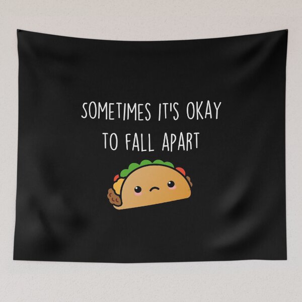 Item preview, Positive Taco- It's okay to fall apart sometimes. designed and sold by JStuartArt.