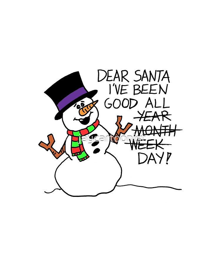Dear Santa I've Been Good All Day Funny Snowman Cartoon Dear Santa I've Been Good All Day Funny Snowman Cartoon