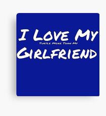 I Love My 'Turtle More Than My' Girlfriend Canvas Print