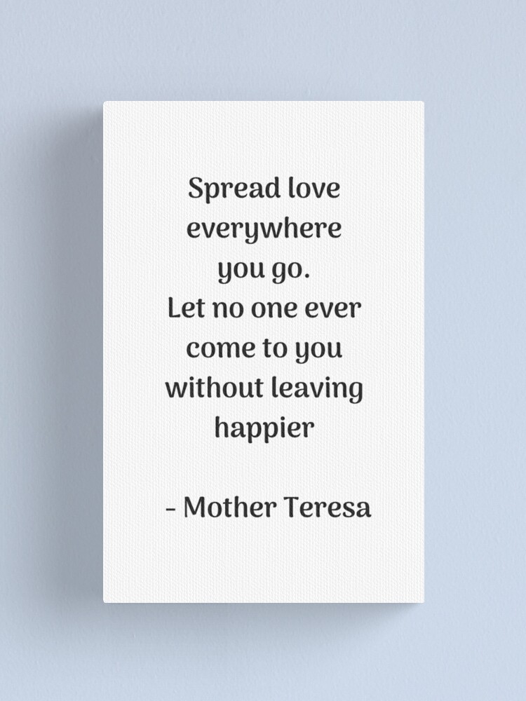 Impression Sur Toile Spread Love Citation De Mere Theresa Par Ideasforartists Redbubble