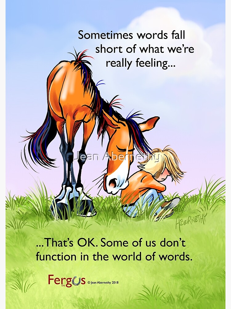 Artwork view, Fergus the Horse: "Sometimes words fall short..." designed and sold by Jean Abernethy