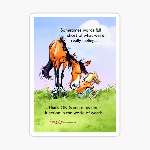 Fergus the Horse: "Sometimes words fall short..." Sticker