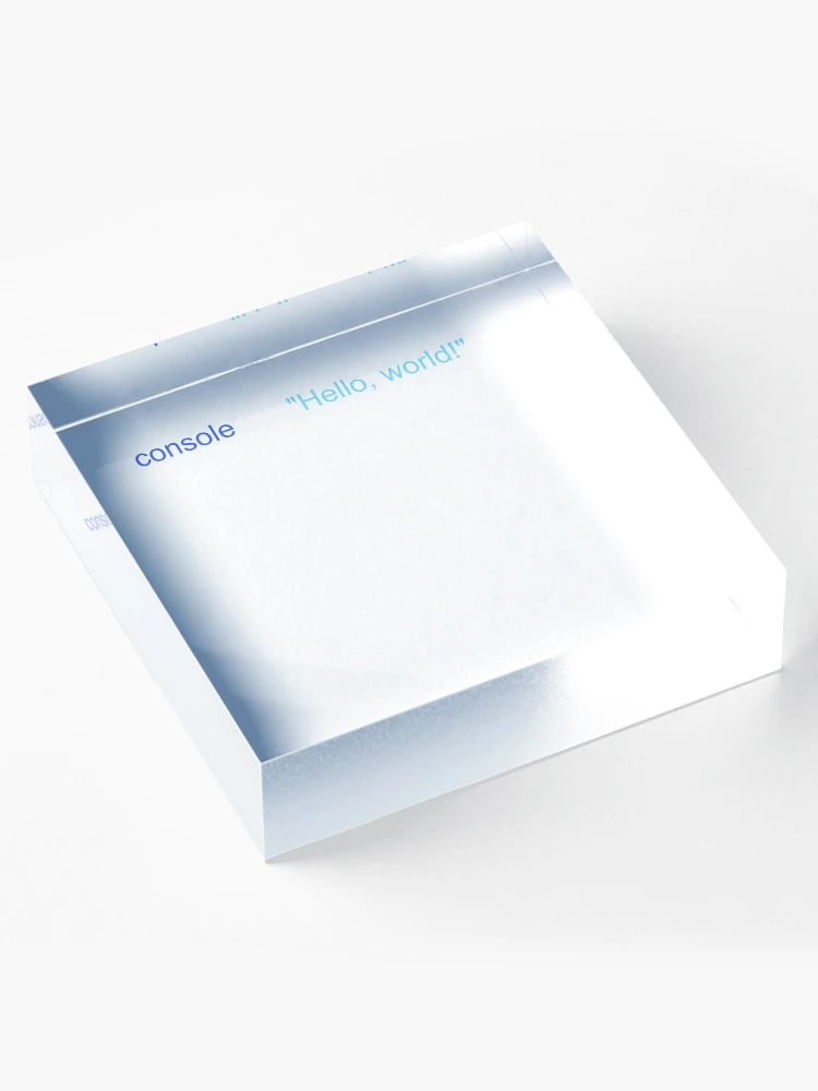 Thumbnail 4 of 5, Acrylic Block, JavaScript Hello World T-Shirt Program Code designed and sold by Rainwater Merch.