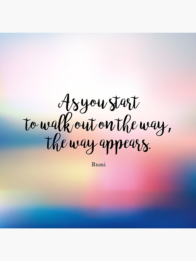 as-you-start-to-walk-out-on-the-way-the-way-appears-rumi-sticker