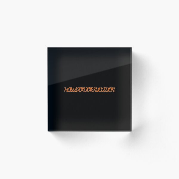 HOUSTONFORNICATION Acrylic Block