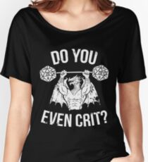 Do You Even Crit? - Ancient Swole'd Dragon Women's Relaxed Fit T-Shirt